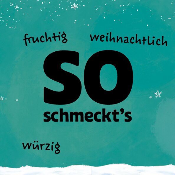 Grüner Hintergrund mit Text "So schmeckt's: fruchtig, weihnachtlich, würzig"